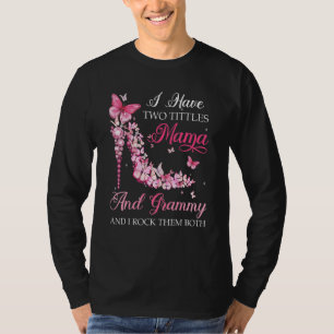 I Have Two Titles Mama Grammy High Heel Shoes Moth T-Shirt