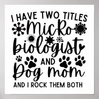 I have two titles Microbiologist and dog mum