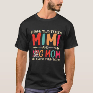 I Have Two Titles Mimi And Dog Mum Cute Pitbull Do T-Shirt