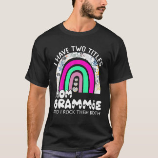 I Have Two Titles Mom And Grammie Floral Rainbow M T-Shirt