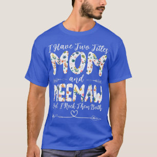 I Have Two Titles Mom and Meemaw Grandma Mother's T-Shirt