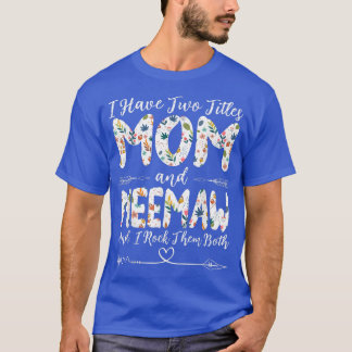 I Have Two Titles Mom and Meemaw Grandma Mother's  T-Shirt