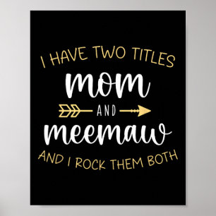 I Have Two Titles Mom And Meemaw I Rock Them Mee-m Poster