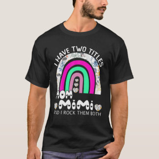 I Have Two Titles Mom And Mimi Floral Rainbow Moth T-Shirt