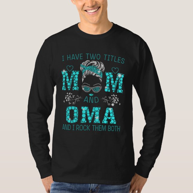 I Have Two Titles Mom And OMA Blue Woman Face With T-Shirt (Front)
