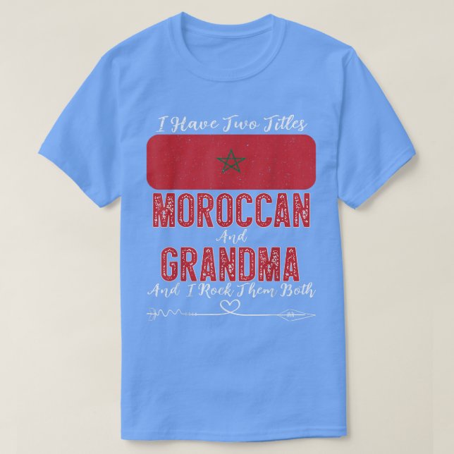 I Have Two Titles Moroccan and Grandma Morocco  T-Shirt (Design Front)