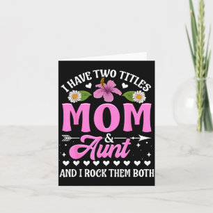 I Have Two Titles Mum And Aunt Cute Mothers Day Card