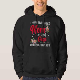I Have Two Titles Mum And Gigi Best Gigi Mother's  Hoodie