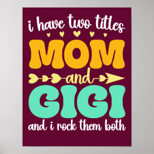 I Have Two Titles Mum And Gigi Funny Mother's Day Poster