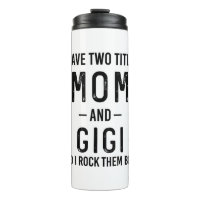 I Have Two Titles Mum And Gigi Mum Birthday Gift