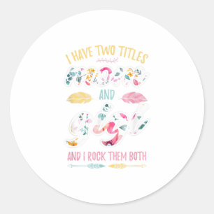 I have Two Titles Mum and Gigi TShirt Classic Round Sticker