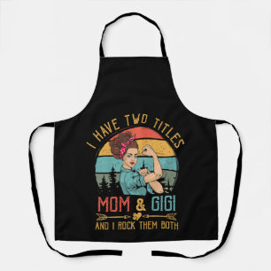I Have Two Titles Mum And Gigi Vintage Decor Apron