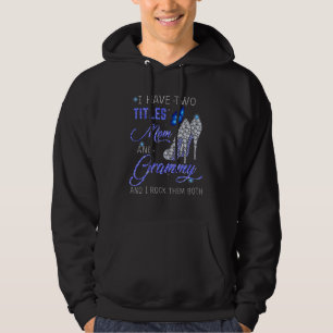 I Have Two Titles Mum And Grammy Blue High Heels B Hoodie