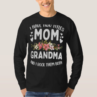 I Have Two Titles Mum And Grandma Best Grandma Mot T-Shirt