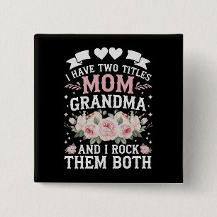 I Have Two Titles Mum And Grandma Cute Mothers Day 15 Cm Square Badge