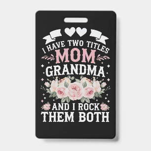 I Have Two Titles Mum And Grandma Cute Mothers Day ID Badge