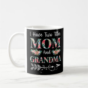 I Have Two Titles Mum And Grandma Floral  Coffee Mug