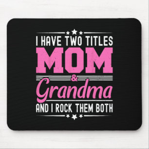 I Have Two Titles Mum And Grandma Funny Mothers Da Mouse Pad