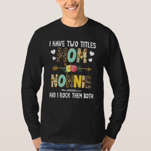 I Have Two Titles Mum And Grandma Nonnie Mothers T-Shirt