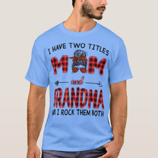 I Have Two Titles Mum And Grandma Shirt Mothers Da