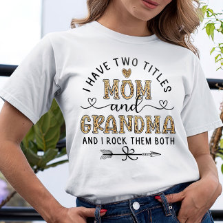 I Have Two Titles Mum And Grandma  T-Shirt