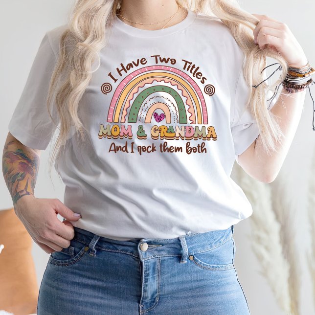 I Have Two Titles Mum And Grandma T-Shirt (Creator Uploaded)