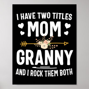 I Have Two Titles Mum And Granny Shirt Mothers Day Poster