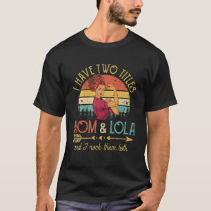 I Have Two Titles Mum And Lola Vintage Decor Grand T-Shirt