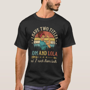 I Have Two Titles Mum And Lola Women Vintage Decor T-Shirt