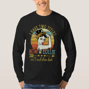 I Have Two Titles Mum And Lollie Vintage Decor Gra T-Shirt