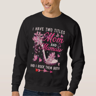 I Have Two Titles Mum And Mamaw Cute Butterflies H Sweatshirt