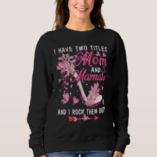 I Have Two Titles Mum And Mamaw Cute Butterflies H Sweatshirt