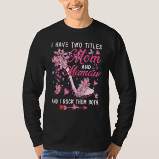 I Have Two Titles Mum And Mamaw Cute Butterflies H T-Shirt