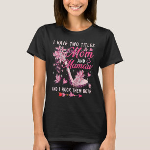 I Have Two Titles Mum And Mamaw Cute Butterflies H T-Shirt