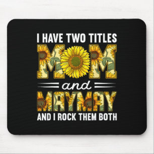 I Have Two Titles Mum And Maymay Funny Mothers Day Mouse Pad