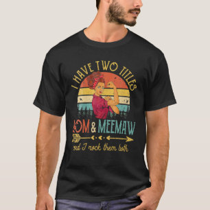 I Have Two Titles Mum And Meemaw Vintage Decor Gra T-Shirt