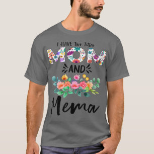 I Have Two Titles Mum and Mema Floral Grandma Moth T-Shirt