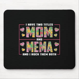 I Have Two Titles Mum And Mema Gifts Mema Mothers  Mouse Pad
