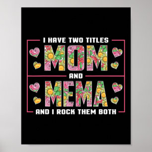 I Have Two Titles Mum And Mema Gifts Mema Mothers Poster