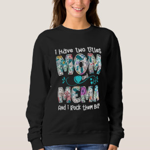 I Have Two Titles Mum And Mema Presents Mema Mothe Sweatshirt