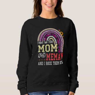 I Have Two Titles Mum And Memaw Mothers Day Rainbo Sweatshirt