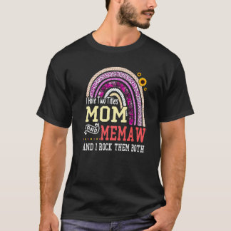I Have Two Titles Mum And Memaw Mothers Day Rainbo T-Shirt