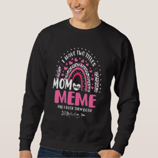 I Have Two Titles Mum And Meme Mothers Day Rainbow Sweatshirt