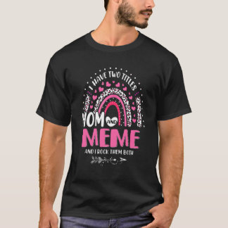 I Have Two Titles Mum And Meme Mothers Day Rainbow T-Shirt