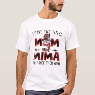 I Have Two Titles Mum And Mima Snowman Christmas T-Shirt
