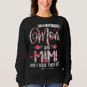 I Have Two Titles Mum And Mimi Cute Flowers Mother Sweatshirt