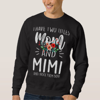 I have two titles Mum and Mimi I rock them both Gi Sweatshirt
