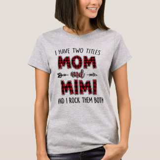 I Have Two Titles Mum And Mimi TShirt Funny Mimi