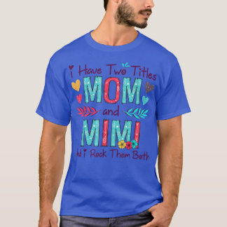 I Have Two Titles Mum And Mimi Women Floral Decor  T-Shirt