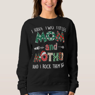 I Have Two Titles Mum And Mother Plaid Mother's Da Sweatshirt
